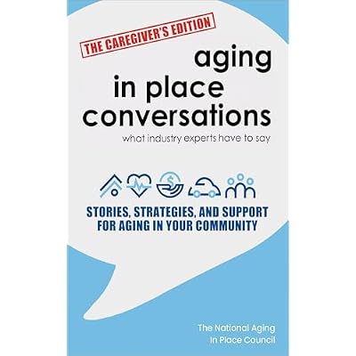 Aging in Place Conversations - The Caregiver's Edition