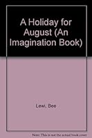 A Holiday for August (An Imagination Book) 0811644081 Book Cover