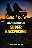  SUPER BACKPACKER (Les Aventures de Vinz)