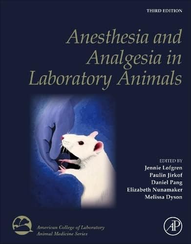 Anesthesia and Analgesia in Laboratory Animals (American College of Laboratory Animal Medicine)