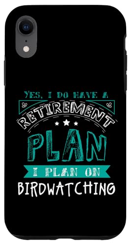 I Plan on Birdwatching Retraite Retraite Amoureux des Oiseaux Coque pour iPhone XR