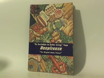 Paperback An Invitation to Better Living From Deepfreeze, the Original Home Freezer Book