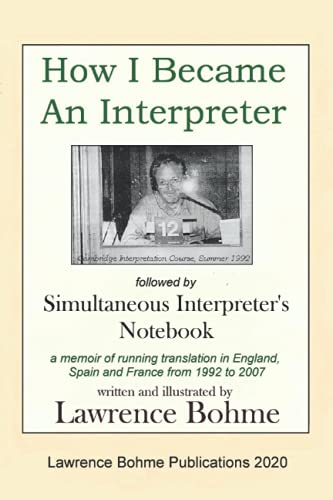 livre How I Became an Interpreter, followed by Simultaneous Interpreter's Notebook: Fifteen years on the conference trail in Spain and France from 1992 to 2007