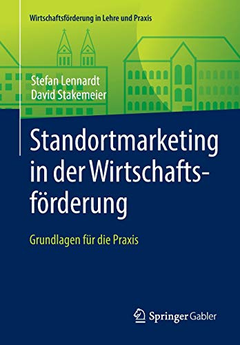 Standortmarketing in der Wirtschaftsförderung: Grundlagen für die Praxis (Wirtschaftsförderung in