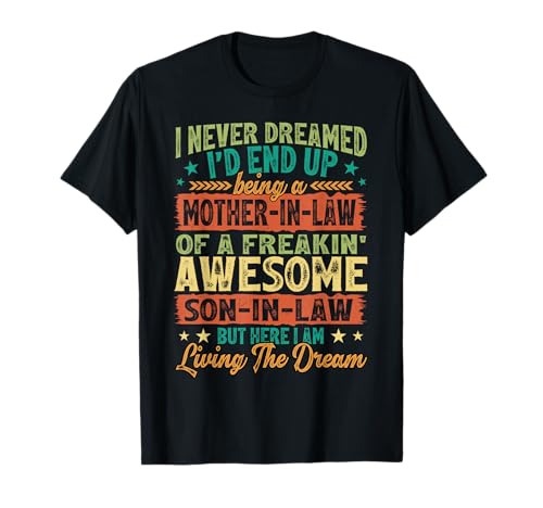 Funny I Never Dreamed I'd End Up Being A Mother-in-Law T-Shirt