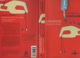 Girlfriend dans le coma - Douglas Coupland Übersetzer: Maryvonne Ssossé 