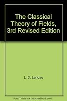 The Classical Theory of Fields, 3rd Revised Edition B000NVDVHU Book Cover