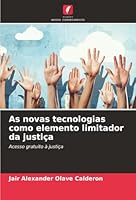 As novas tecnologias como elemento limitador da justiça: Acesso gratuito à justiça (Portuguese Edition) 6206836320 Book Cover
