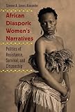 African Diasporic Women's Narratives: Politics of Resistance, Survival, and Citizenship