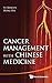 Cancer Management with Chinese Medicine