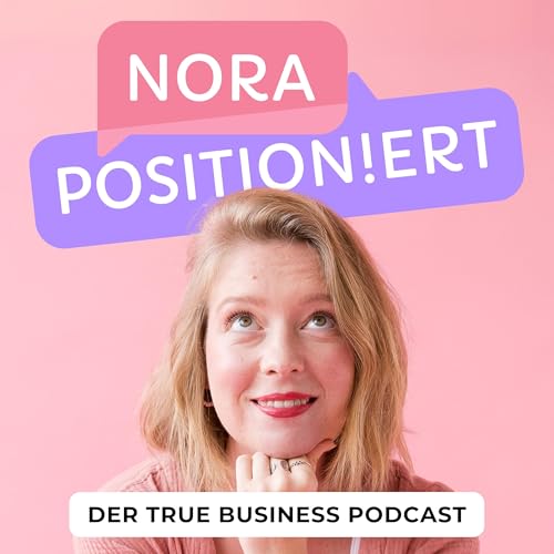 #29 Meine Herausforderungen und Learnings &ndash; ein Jahr &bdquo;nora positioniert.&ldquo;