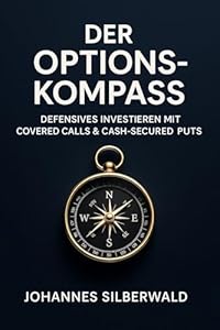 Der Options Kompass: Defensives Investieren mit Covered Calls und Cash Secured Puts