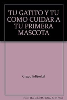 Paperback TU GATITO Y TU COMO CUIDAR A TU PRIMERA MASCOTA [Spanish] Book