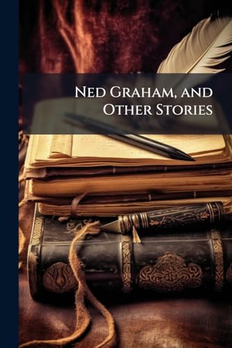 Ned Graham, and Other Stories