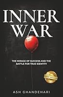 INNER WAR: THE MIRAGE OF SUCCESS AND THE BATTLE FOR TURE IDENTITY 196639568X Book Cover