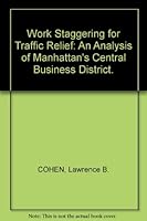 Work Staggering for Traffic Relief: An Analysis of Manhattan's Central Business District. B000BSM45K Book Cover