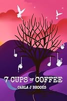 7 Cups of Coffee B0FWJHFF5C Book Cover