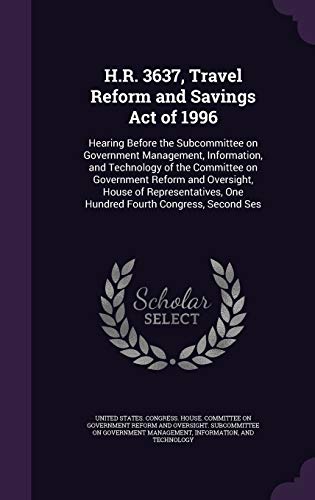 H.R. 3637, Travel Reform and Savings Act of 1996: Hearing Before the Subcommittee on Government Management, Information, and Technology of the ... One Hundred Fourth Congress, Second Ses