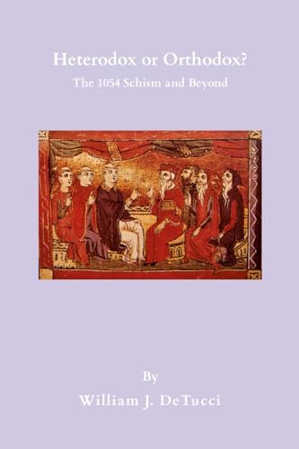 Heterodox or Orthodox?: The 1054 Schism and Beyond