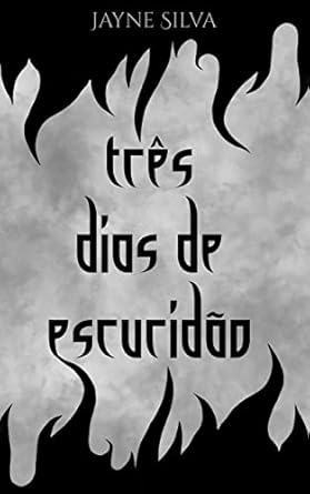 Três Dias de Escuridão eBook : Silva, Jayne: Amazon.com.br: Livros