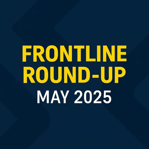 Frontline Round-Up: Industry Heroes, New Laws, & Get Licensed Updates - May 2025
