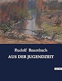  AUS DER JUGENDZEIT