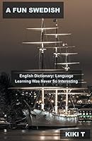 A Fun Swedish English Dictionary: Language Learning Was Never So Interesting B0BRTRQ8MX Book Cover