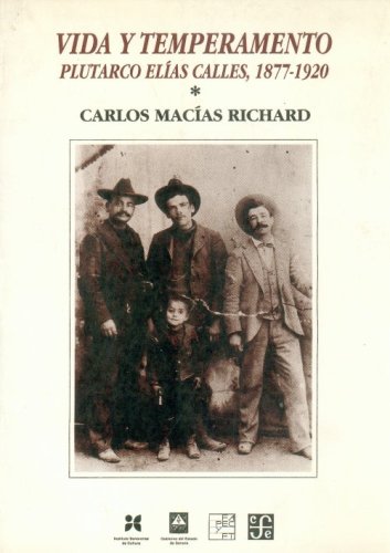 Vida y temperamento : Plutarco Elías Calles, 1877-1920, I