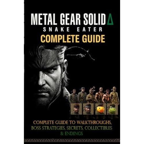 Metal Gear Solid Δ: Snake Eater Complete Guide to Walkthroughs, Boss Strategies, Secrets, Collectibles & Endings (Latest Update)