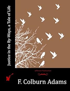 Paperback Justice in the By-Ways, a Tale of Life Book