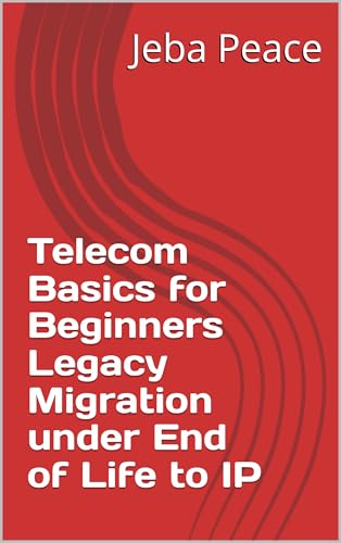 Telecom Basics for Beginners Legacy Migration under End of Life to IP
