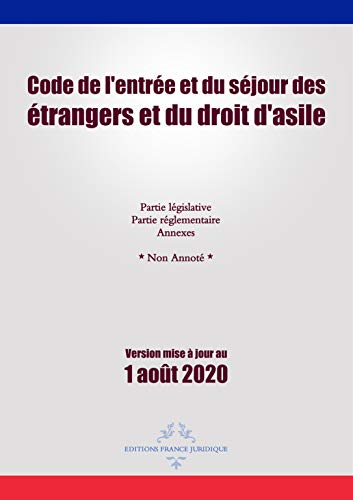 Télécharger Code de l'entrée et du séjour des étrangers et du droit d'asile: Version mise à jour Gratuit