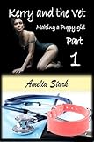 Kerry and the Vet: Part One (Making a Puppy girl Book 1)