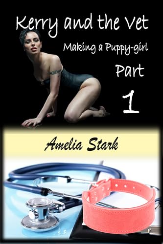 Kerry and the Vet: Part One (Making a Puppy girl Book 1)