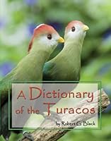 A Dictionary of the Turacos 0910335737 Book Cover