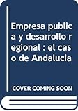  Empresa pública y desarrollo regional : el caso de Andalucía