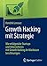 Produktbild Growth Hacking mit Strategie: Wie erfolgreiche Startups und Unternehmen mit Growth Hacking ihr Wachstum beschleunigen