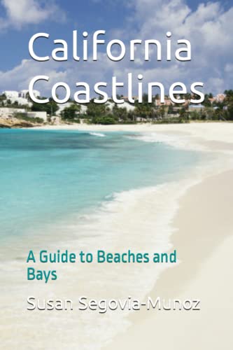 California Coastlines: A Guide To Beaches And Bays