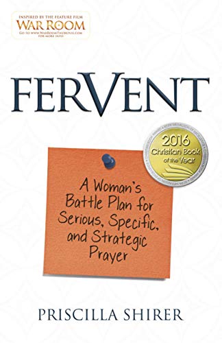 Fervent: A Woman s Battle Plan to Serious, Specific and Strategic Prayer - Paperback by Priscilla Shirer