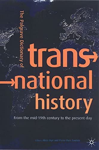 The Palgrave Dictionary of Transnational History: From the mid-19th century to the present day (Palgrave Macmillan...