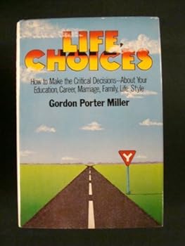 Hardcover Life Choices: How to Make the Critical Decisions--About Your Education, Career, Marriage, Family, Life-Style Book