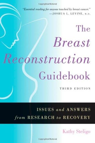 The Breast Reconstruction Guidebook: Issues and Answers from Research to Recovery, 3rd Edition Paperback – November 1, 2012
