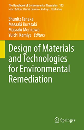 Design of Materials and Technologies for Environmental Remediation (The Handbook of Environmental Chemistry, 115)