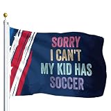 Sorry Can't Today My Kids Has Soccer Flags For College