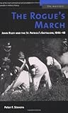 The Rogue's March: John Riley and the St. Patrick's Battalion, 1846-48 (The Warriors)