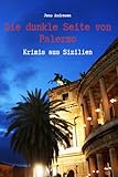 Die dunkle Seite von Palermo - Krimis aus Sizilien - Jens Andresen 
