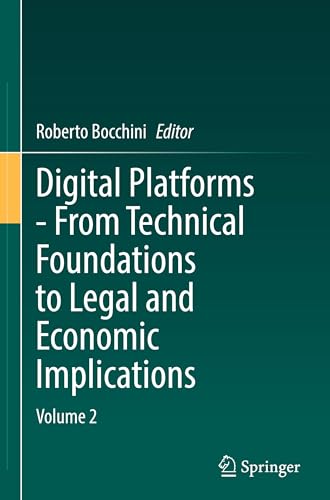 Digital Platforms - From Technical Foundations to Legal and Economic Implications: Volume 2