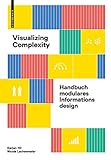 Visualizing Complexity: Handbuch modulares Informationsdesign - Darjan Hil, Nicole Lachenmeier 