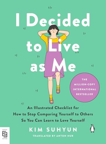 I Decided to Live as Me: An Illustrated Checklist for How to Stop Comparing Yourself to Others So You Can Learn to Love Yourself