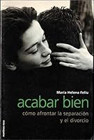 Acabar Bien : Cómo Afrontar La Separación Y El Divorcio 8427025718 Book Cover